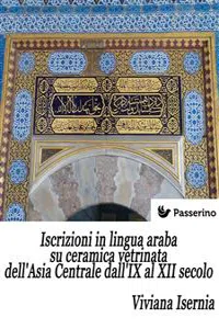 Iscrizioni in lingua araba su ceramica vetrinata dell'Asia Centrale dall'IX al XII secolo_cover