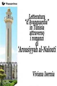 Letteratura "d'Avanguardia" in Tunisia attraverso i romanzi di 'Arousiyyah al-Nalout_cover