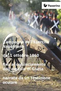 Campagna dell'Esercito Napolitano dal 1 ottobre 1860 fino al cominciamento dell'assedio di Gaeta narrata da un testimone oculare_cover