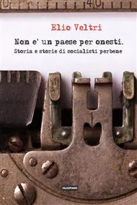 Non è un paese per onesti. Storia e storie di socialisti perbene_cover