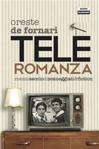 Teleroromanza. Mezzo secolo di sceneggiati & fiction_cover