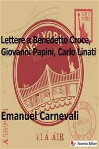 Lettere a Benedetto Croce, Giovanni Papini e Carlo Linati_cover