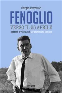 Fenoglio verso il 25 aprile. Narrato e vissuto in Ur partigiano Johnny_cover