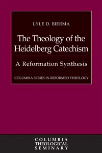 The Theology of the Heidelberg Catechism_cover