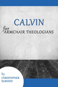 Calvin for Armchair Theologians_cover