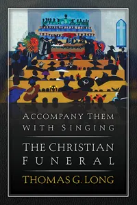 Accompany Them with Singing--The Christian Funeral_cover