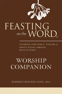 Feasting on the Word Worship Companion: Liturgies for Year C, Volume 2_cover