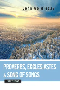 Proverbs, Ecclesiastes, and Song of Songs for Everyone_cover