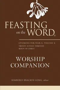 Feasting on the Word Worship Companion: Liturgies for Year A, Volume 2_cover