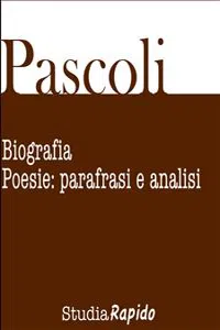 Giovanni Pascoli. Biografia e poesie: parafrasi e analisi_cover