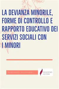 La devianza minorile, forme di controllo e rapporto educativo dei servizi sociali con i minori_cover