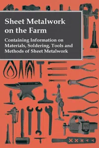 Sheet Metalwork on the Farm - Containing Information on Materials, Soldering, Tools and Methods of Sheet Metalwork_cover