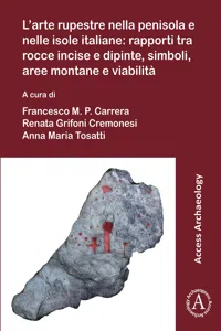 L'arte rupestre nella penisola e nelle isole italiane: rapporti tra rocce incise e dipinte, simboli, aree montane e viabilità_cover