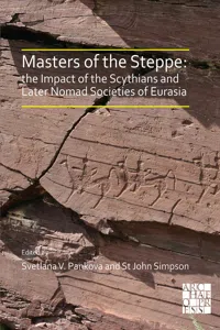 Masters of the Steppe: The Impact of the Scythians and Later Nomad Societies of Eurasia_cover