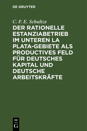 Der rationelle Estanziabetrieb im Unteren La Plata-Gebiete als productives Feld für deutsches Kapital und deutsche Arbeitskräfte