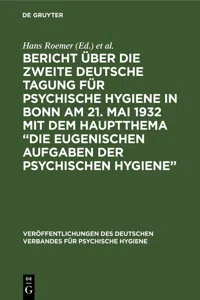 Bericht über die Zweite Deutsche Tagung für psychische Hygiene in Bonn am 21. Mai 1932 mit dem Hauptthema "Die eugenischen Aufgaben der psychischen Hygiene"_cover