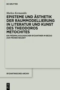 Episteme und Ästhetik der Raummodellierung in Literatur und Kunst des Theodoros Metochites_cover