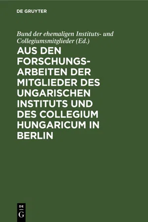 Aus den Forschungsarbeiten der Mitglieder des Ungarischen Instituts und des Collegium Hungaricum in Berlin