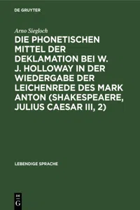 Die phonetischen Mittel der Deklamation bei W. J. Holloway in der Wiedergabe der Leichenrede des Mark Anton_cover