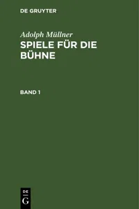 Adolph Müllner: Spiele für die Bühne. Band 1_cover