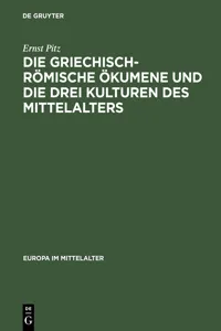 Die griechisch-römische Ökumene und die drei Kulturen des Mittelalters_cover