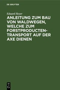 Anleitung zum Bau von Waldwegen, welche zum Forstproducten-Transport auf der Axe dienen_cover