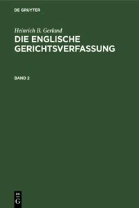 Heinrich B. Gerland: Die englische Gerichtsverfassung. Band 2_cover