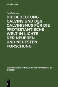 Die Bedeutung Calvins und des Calvinismus für die protestantische Welt im Lichte der neueren und neuesten Forschung_cover