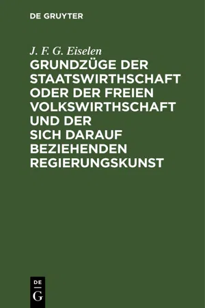 Grundzüge der Staatswirthschaft oder der freien Volkswirthschaft und der sich darauf beziehenden Regierungskunst