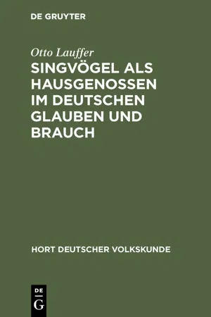 Singvögel als Hausgenossen im deutschen Glauben und Brauch