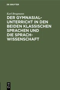 Der Gymnasialunterricht in den beiden klassischen Sprachen und die Sprachwissenschaft_cover