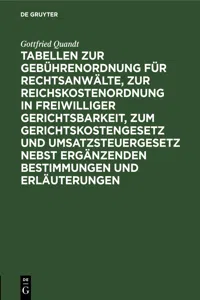 Tabellen zur Gebührenordnung für Rechtsanwälte, zur Reichskostenordnung in freiwilliger Gerichtsbarkeit, zum Gerichtskostengesetz und Umsatzsteuergesetz nebst ergänzenden Bestimmungen und Erläuterungen_cover