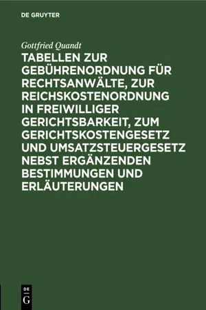 Tabellen zur Gebührenordnung für Rechtsanwälte, zur Reichskostenordnung in freiwilliger Gerichtsbarkeit, zum Gerichtskostengesetz und Umsatzsteuergesetz nebst ergänzenden Bestimmungen und Erläuterungen