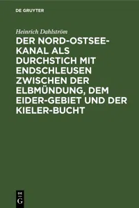 Der Nord-Ostsee-Kanal als Durchstich mit Endschleusen zwischen der Elbmündung, dem Eider-Gebiet und der Kieler-Bucht_cover