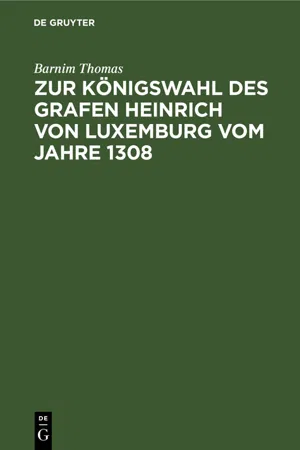 Zur Königswahl des Grafen Heinrich von Luxemburg vom Jahre 1308