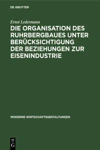 Die Organisation des Ruhrbergbaues unter Berücksichtigung der Beziehungen zur Eisenindustrie_cover