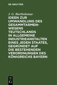 Ideen zur Umwandlung des Gesammtarmenwesens Teutschlands in allgemeine Industrieanstalten eines jeden Staates, gegründet auf die bestehenden Verordnungen des Königreichs Bayern_cover