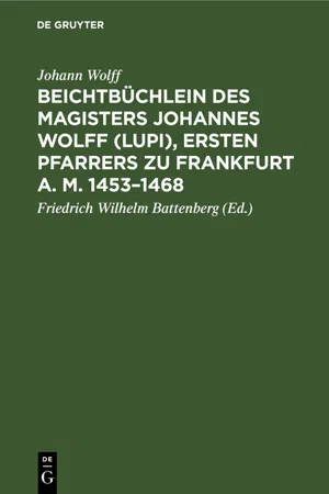 Beichtbüchlein des Magisters Johannes Wolff (Lupi), ersten Pfarrers zu Frankfurt a. M. 1453–1468