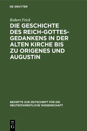 Die Geschichte des Reich-Gottes-Gedankens in der alten Kirche bis zu Origenes und Augustin