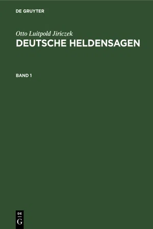 Otto Luitpold Jiriczek: Deutsche Heldensagen. Band 1