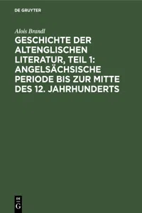 Geschichte der altenglischen Literatur, Teil 1: Angelsächsische Periode bis zur Mitte des 12. Jahrhunderts_cover