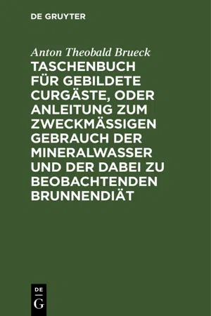 Taschenbuch für gebildete Curgäste, oder Anleitung zum zweckmäßigen Gebrauch der Mineralwasser und der dabei zu beobachtenden Brunnendiät