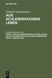 Von Schleiermacher's Anstellung in Halle, October 1804, bis an sein Lebensende, den 12. Februar 1834_cover