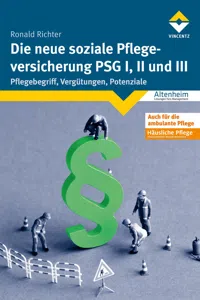 Die neue soziale Pflegeversicherung - PSG I, II und III_cover