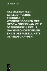 Geillustreerde Technische Woordenboeken met medewerking van vele Deskundigen, Deel 1. Machineonderdeelen en de Gebruikelijkste Gereedschappen_cover