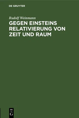 Gegen Einsteins Relativierung von Zeit und Raum