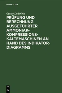 Prüfung und Berechnung ausgeführter Ammoniak-Kompressions-Kältemaschinen an Hand des Indikator-Diagramms_cover