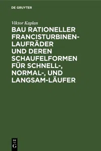 Bau rationeller Francisturbinen-Laufräder und deren Schaufelformen für Schnell-, Normal-, und Langsam-Läufer_cover