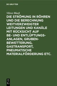 Die Strömung in Röhren und die Berechnung weitverzweigter Leitungen und Kanäle mit Rücksicht auf Be- und Entlüftungsanlagen, Grubenbewetterung, Gastransport, pneumatische Materialförderung etc._cover