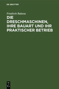 Die Dreschmaschinen, ihre Bauart und ihr praktischer Betrieb_cover